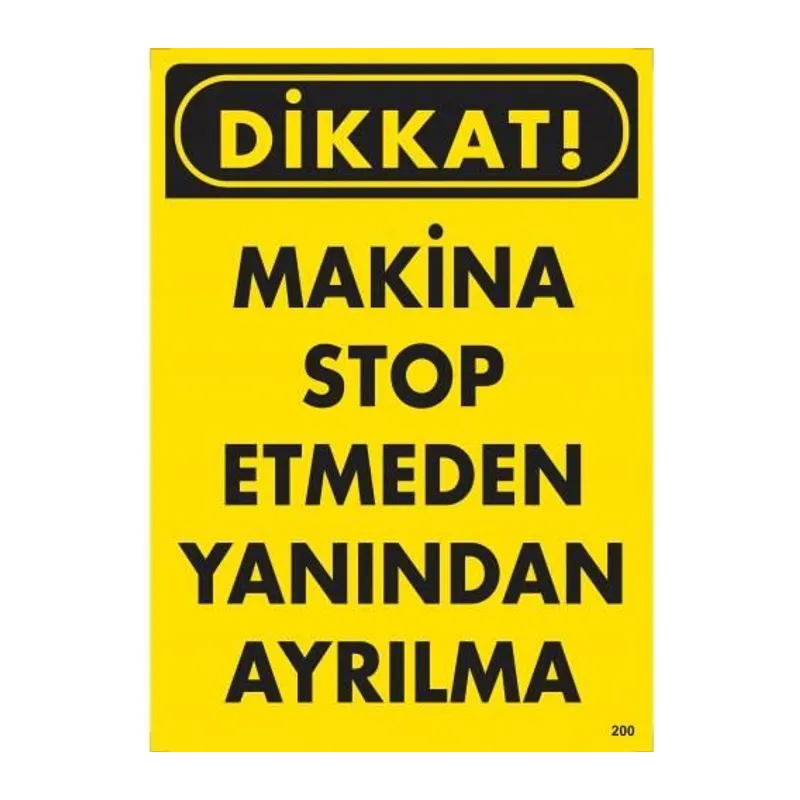 Dikkat Makine Stop Etmeden Yanından Ayrılma Uyarı Levhası 25x35 KOD:200