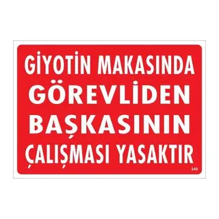 Giyotin Makasında Görevliden Başkasının Çalışması Yasaktır Uyarı Levhası 25x35 KOD:249
