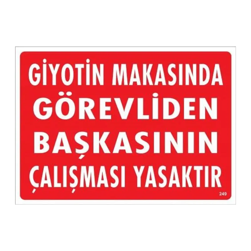 Giyotin Makasında Görevliden Başkasının Çalışması Yasaktır Uyarı Levhası 25x35 KOD:249