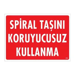 Spiral Taşını Koruyucusuz Kullanma Uyarı Levhası 25x35 KOD:252