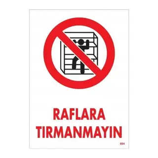 Raflara Tırmanmayın Uyarı Levhası 25x35 KOD:604