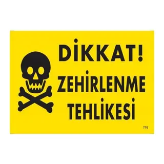 Dikkat Zehirlenme Tehlikesi Uyarı Levhası 25x35 KOD:770