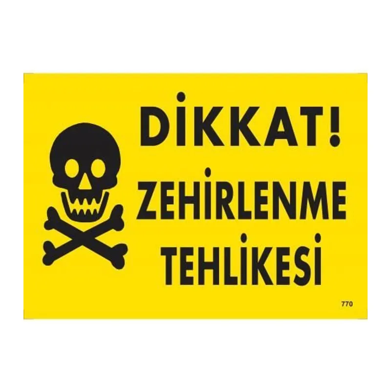 Dikkat Zehirlenme Tehlikesi Uyarı Levhası 25x35 KOD:770