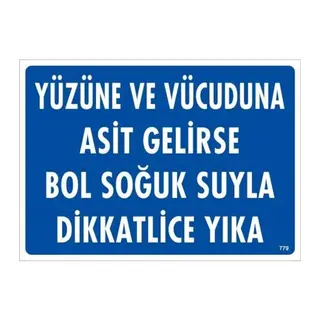 Yüzüne Ve Vücuduna Asit Gelirse Bol Soğuk Suyla Dikkatlice Yıka Uyarı Levhası 25x35 KOD:779