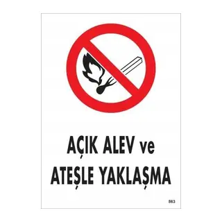 Açık Alev Ve Ateşle Yaklaşma Uyarı Levhası 25x35 KOD:863