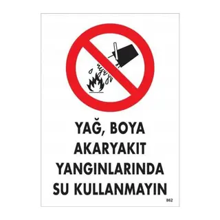 Yağ Boya Akaryakıt Yağlarında Su Kullanmayın Uyarı Levhası 25x35 KOD:862