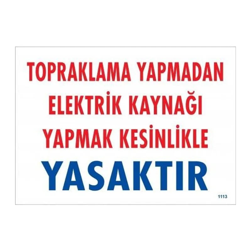 Topraklama Yapmadan Elektrik Kaynağı Yağmak Yasaktır Uyarı Levhası 25x35 KOD:891