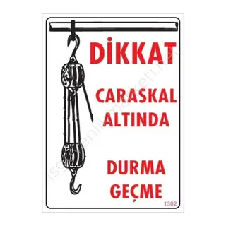 Dikkat Calaskal Altında Durmayın Uyarı Levhası 25x35 KOD:1302