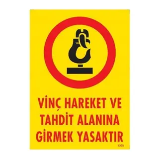 Vinç Hareket Ve Tahdit Alanına Girmek Yasaktır Levhası 25x35 KOD:1305