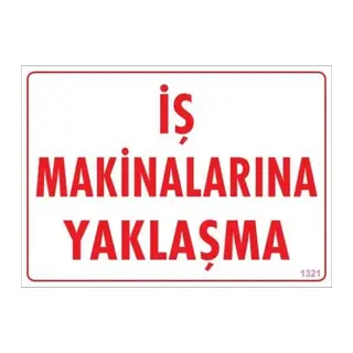 İş Makinalarına Yaklaşma Uyarı Levhası 25x35 KOD:1321