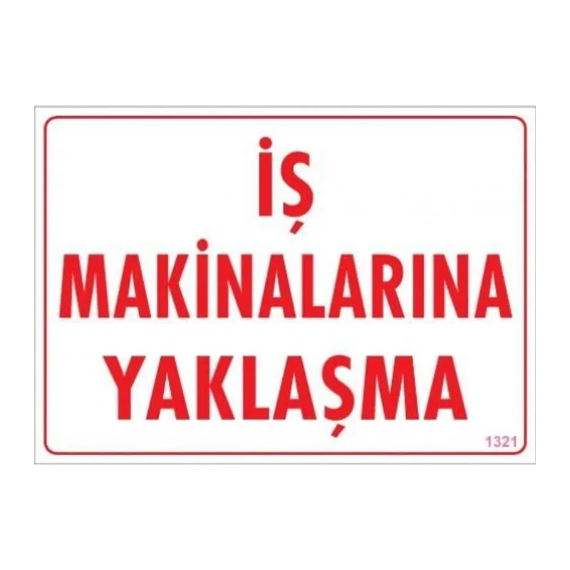 İş Makinalarına Yaklaşma Uyarı Levhası 25x35 KOD:1321