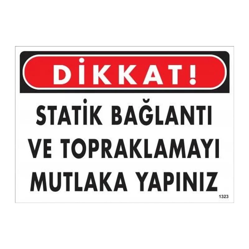 Dikkat Statik Bağlantı Ve Topraklamayı Mutlaka Yapınız Uyarı Levhası 25x35 KOD:1323