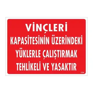 Vinçleri Kapasitesinin Üzerindeki Yüklerle Çalıştırarak Tehlikeli Ve Ya Uyarı Levhası 25x35 KOD:1334