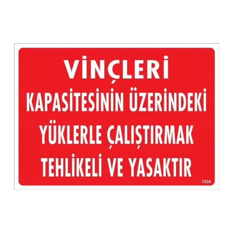 Vinçleri Kapasitesinin Üzerindeki Yüklerle Çalıştırarak Tehlikeli Ve Ya Uyarı Levhası 25x35 KOD:1334