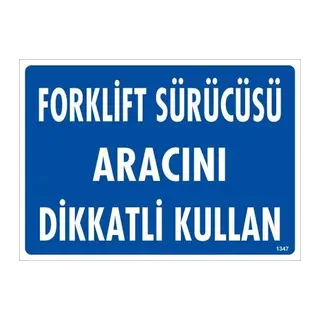 Forklift Sürücüsü Aracını Dikkatli Kullan Uyarı Levhası 25x35 KOD:1347