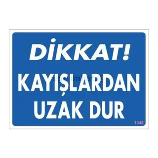 Dikkat Kayışlardan Uzak Dur Uyarı Levhası 25x35 KOD:1348