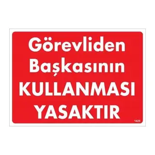 Görevliden Başkasının Kullanması Yasaktır Uyarı Levhası 25x35 KOD:1425