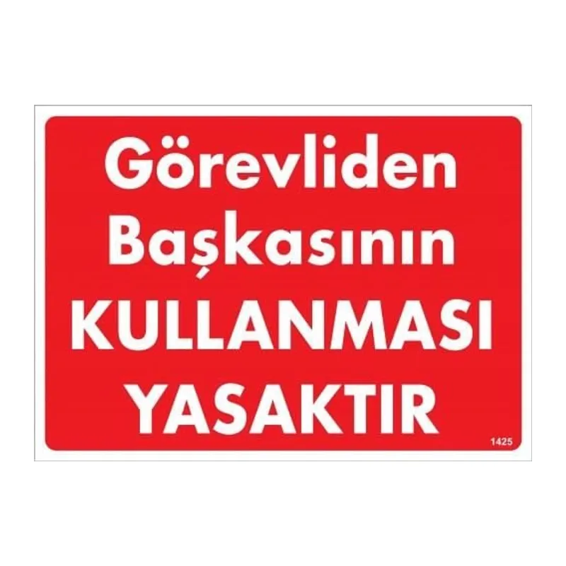 Görevliden Başkasının Kullanması Yasaktır Uyarı Levhası 25x35 KOD:1425