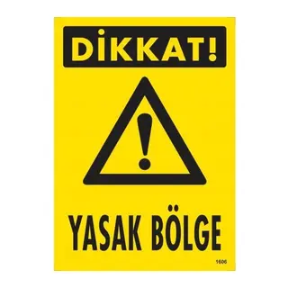 Dikkat Yasak Bölge Uyarı Levhası 25x35 KOD:1606