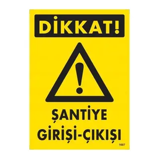 Dikkat Şantiye Giriş Çıkış Uyarı Levhası 25x35 KOD:1607
