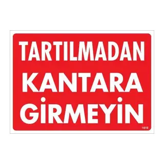 Tartılmadan Kantara Girmeyin Uyarı Levhası 25x35 KOD:1619