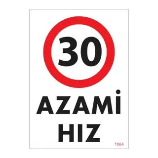 30 Azami Hız Uyarı Levhası 25x35 KOD:1964