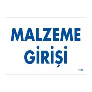 Malzeme Girişi Uyarı Levhası 17,5x25 KOD:1768
