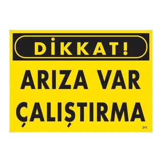Dikkat Arıza Var Çalıştırma Uyarı Levhası 25x35 KOD:211