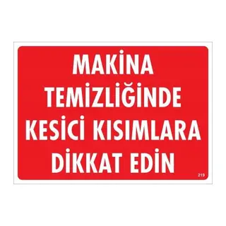 Makine Temizliğinde Kesici Kısımlara Dikkat Edin Uyarı Levhası 25x35 KOD:219