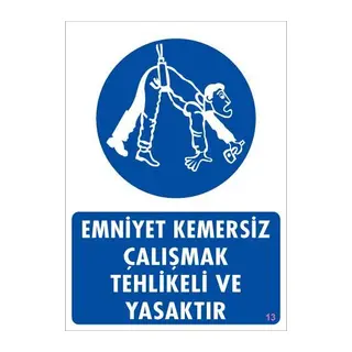 Emniyet Kemersiz Çalışma Uyar Levhası 25x35 KOD:13