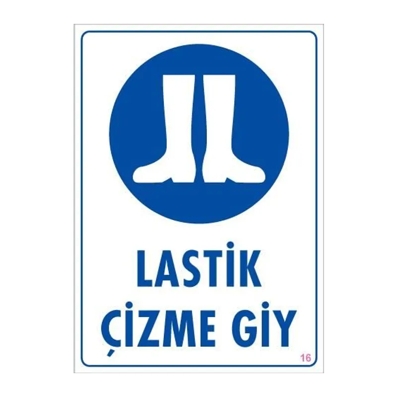 Lastik Çizme Giyiniz Uyarı Levhası 25x35 KOD:16