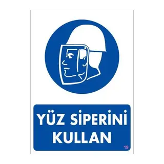 Yüz Siperi Kullan Uyarı Levhası 25x35 KOD:19