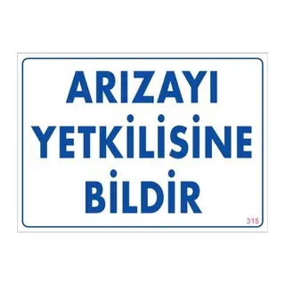Arızayı Bildir Uyarı Levhası 25x35 KOD:315