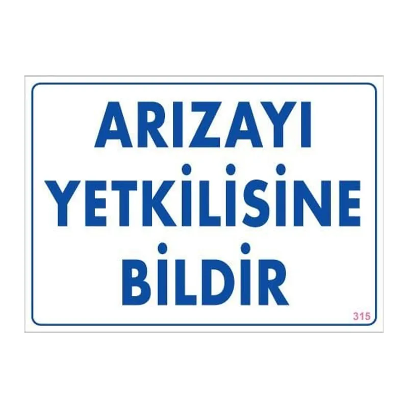 Arızayı Bildir Uyarı Levhası 25x35 KOD:315