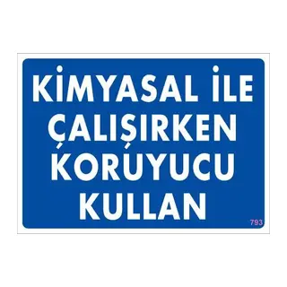Kimyasal Koruyucu Kullan Uyarı Levhası 25x35 KOD:793