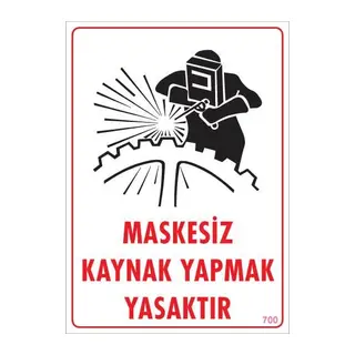 Maskesiz Kaynak Yapma Uyarı Levhası 25x35 KOD:700
