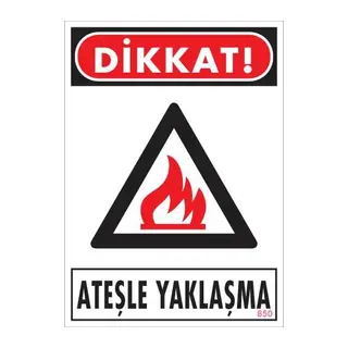 Dikkat Ateşle Yaklaşma Uyarı Levhası 25x35 KOD:850