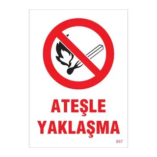 Ateşle Yaklaşma Uyarı Levhası 25x35 KOD:867