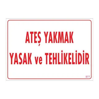 Ateşle Yaklaşmak Yasak Uyarı Levhası 25x35 KOD:877