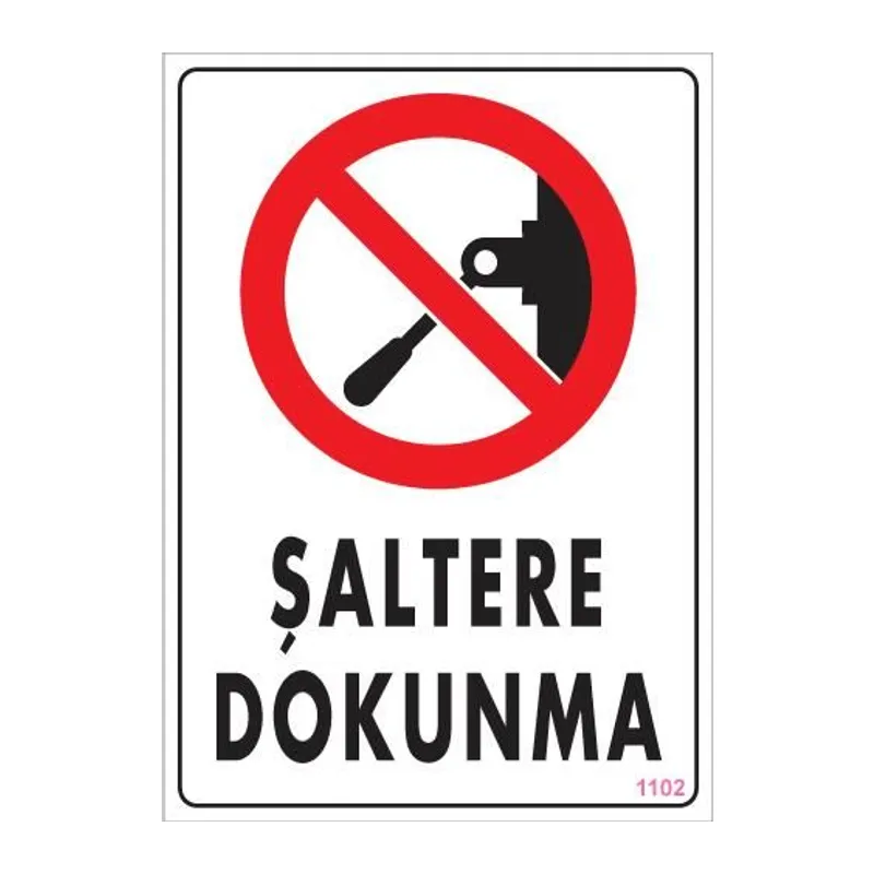 Şaltere Dokunma Uyarı Levhası 25x35 KOD:1102