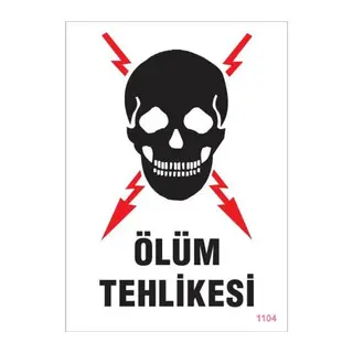 Ölüm Tehlikesi Uyarı Levhası 25x35 KOD:1104
