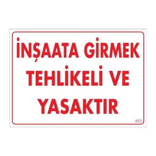 İnşaata Girmek Yasaktır Uyarı Levhası 25x35 KOD:453